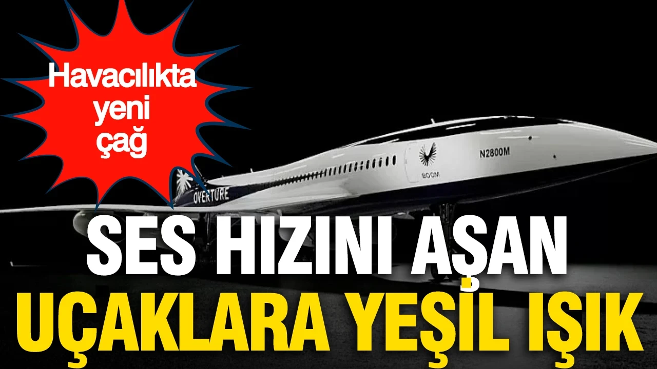 Havacılıkta yeni çağ: Ses hızını aşan uçaklara yeşil ışık
