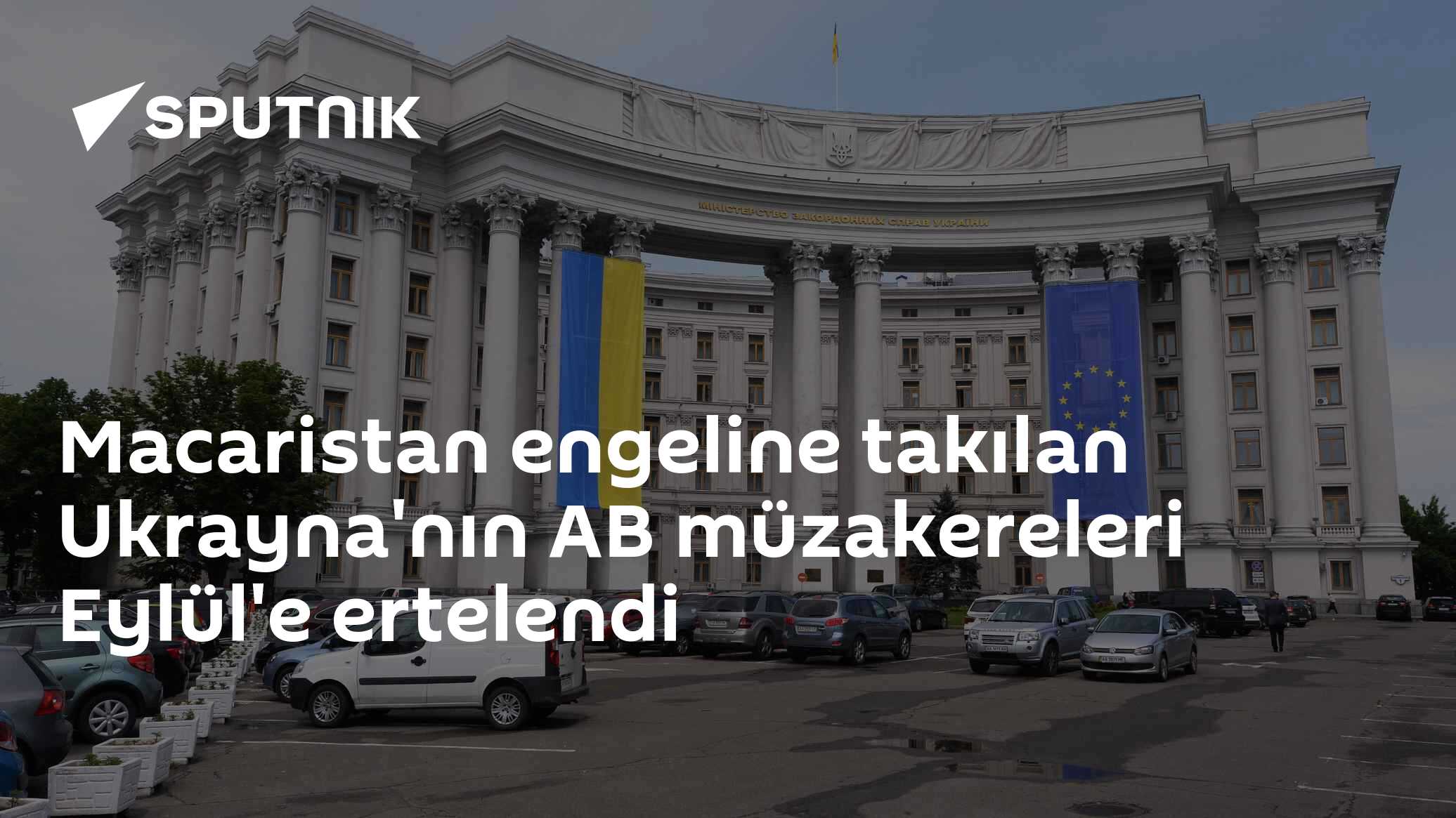 Macaristan engeline takılan Ukrayna'nın AB müzakereleri Eylül'e ertelendi