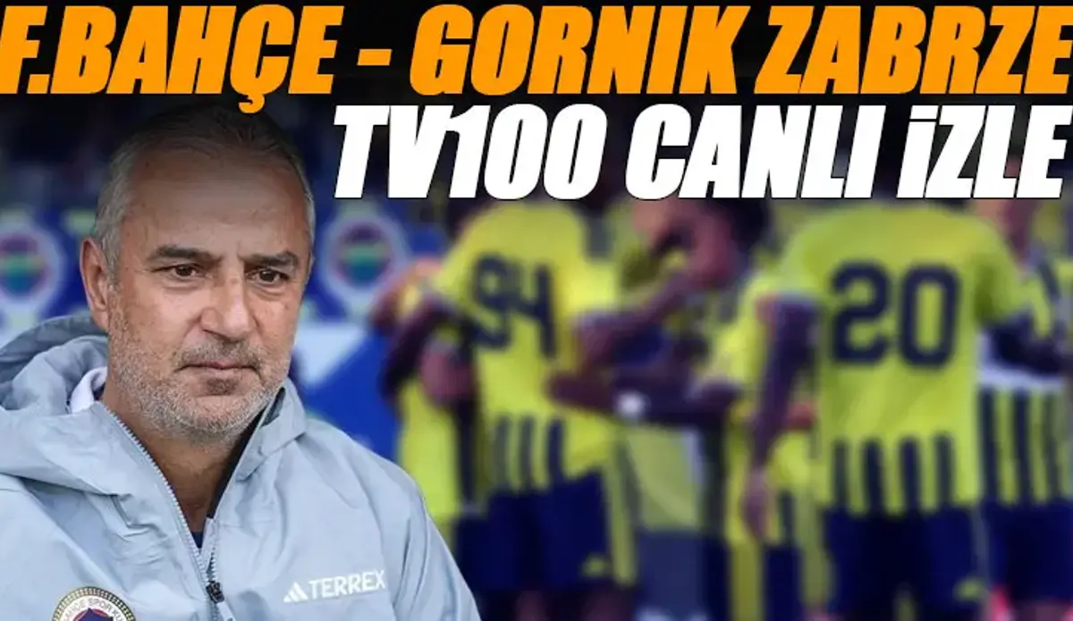 Fenerbahçe - Gornik Zabrze maçı tv100 canlı izle | tv100 frekans bilgileri