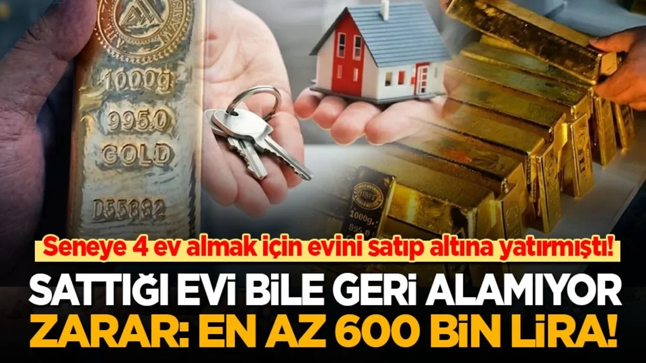 Seneye 4 ev almak için evini satıp altına yatırmıştı! Zarar: 600 bin lira! Sattığı evi bile geri alamıyor