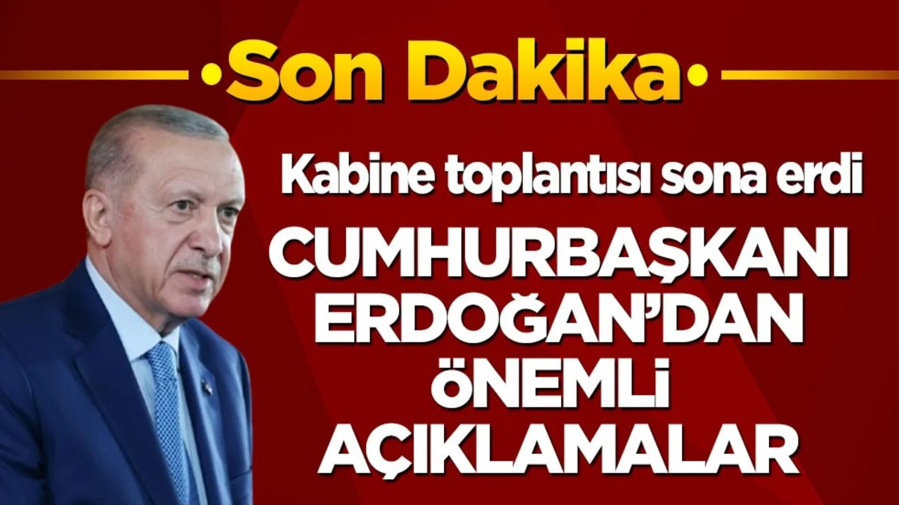 Son dakika! Cumhurbaşkanı Erdoğan kabine toplantısının ardından önemli açıklamalarda bulunuyor