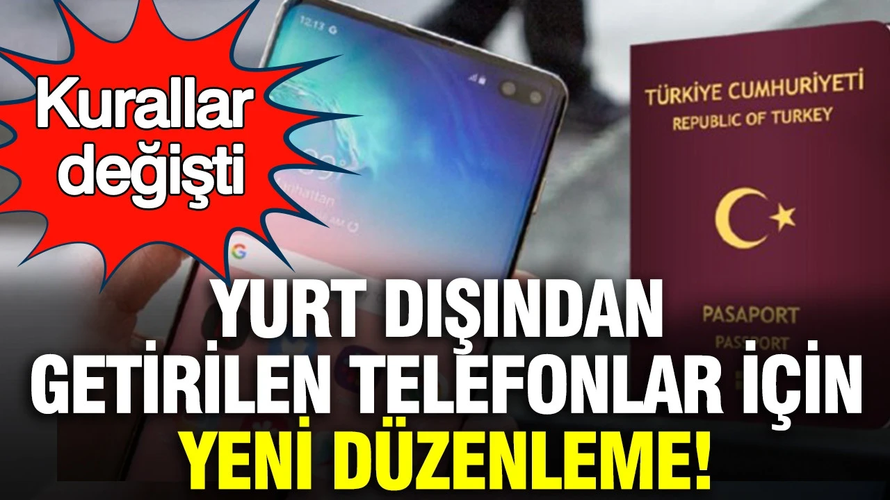 Yurt dışından getirilen telefonlar için IMEI düzenlemesi: Kayıt ve değişim kuralları değişti