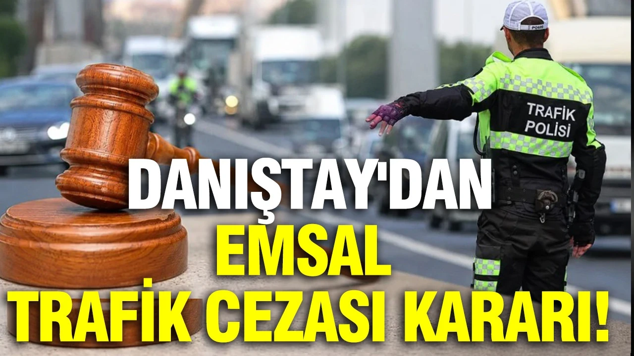 Danıştay'dan emsal trafik cezası kararı: Sürücülere müjde