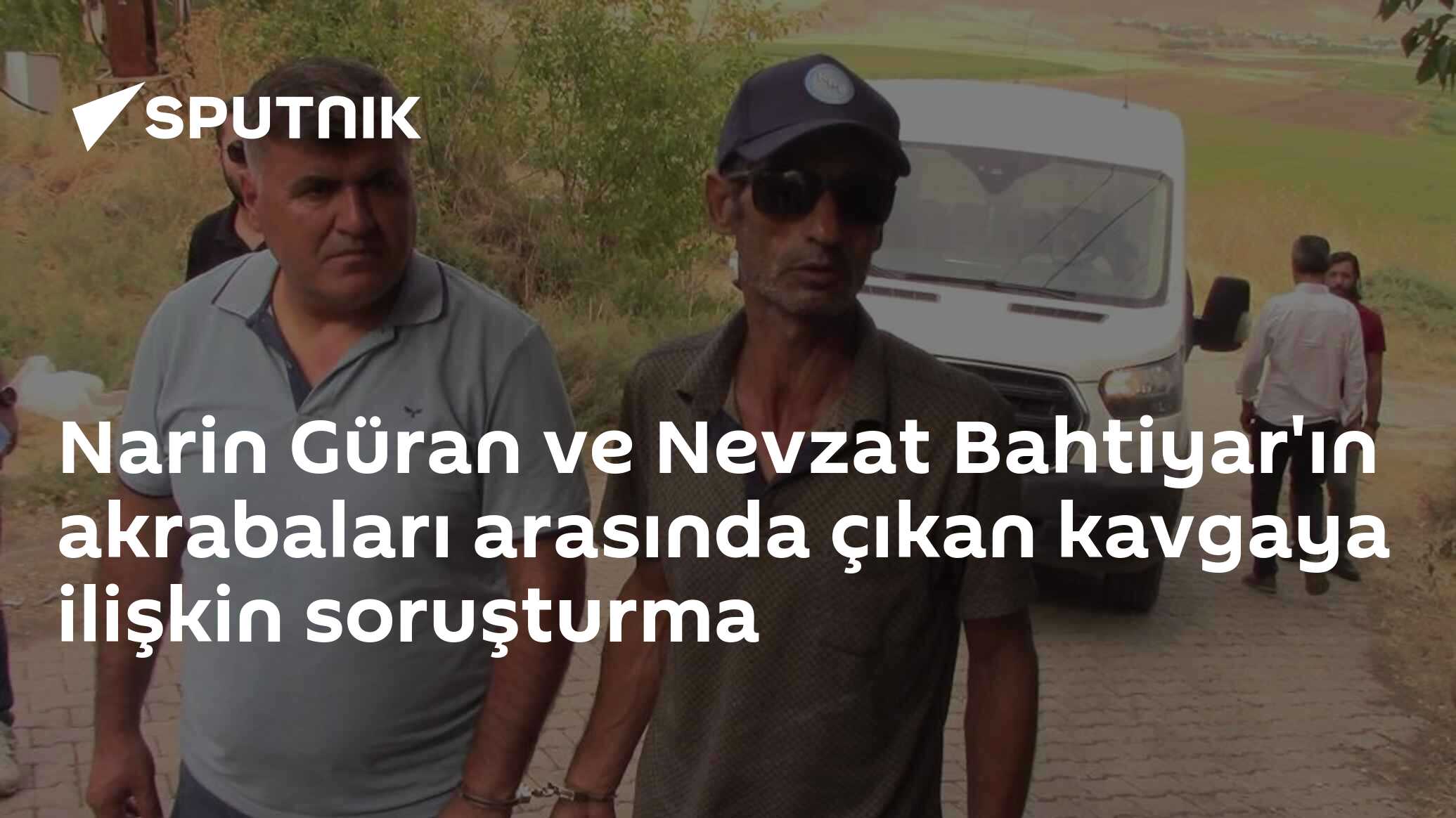 Narin Güran ve Nevzat Bahtiyar'ın akrabaları arasında çıkan kavgaya ilişkin soruşturma