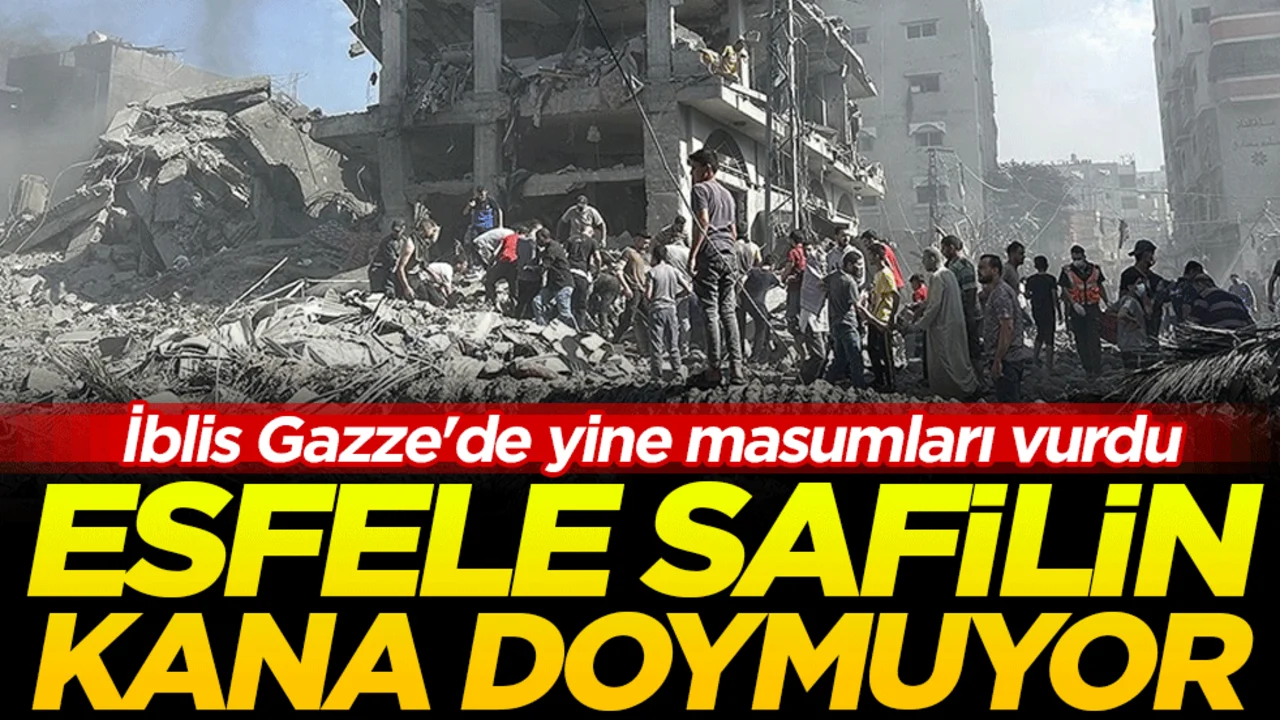 Esfele Safilin kana doymuyor: İblis Gazze'de yine masumları vurdu!