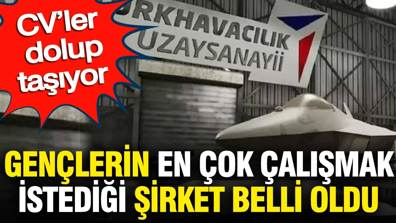 Gençlerin en çok çalışmak istediği şirket belli oldu: CV’ler dolup taşıyor