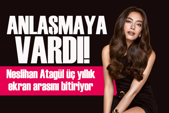 Neslihan Atagül üç yıllık ekran arasını bitiriyor
