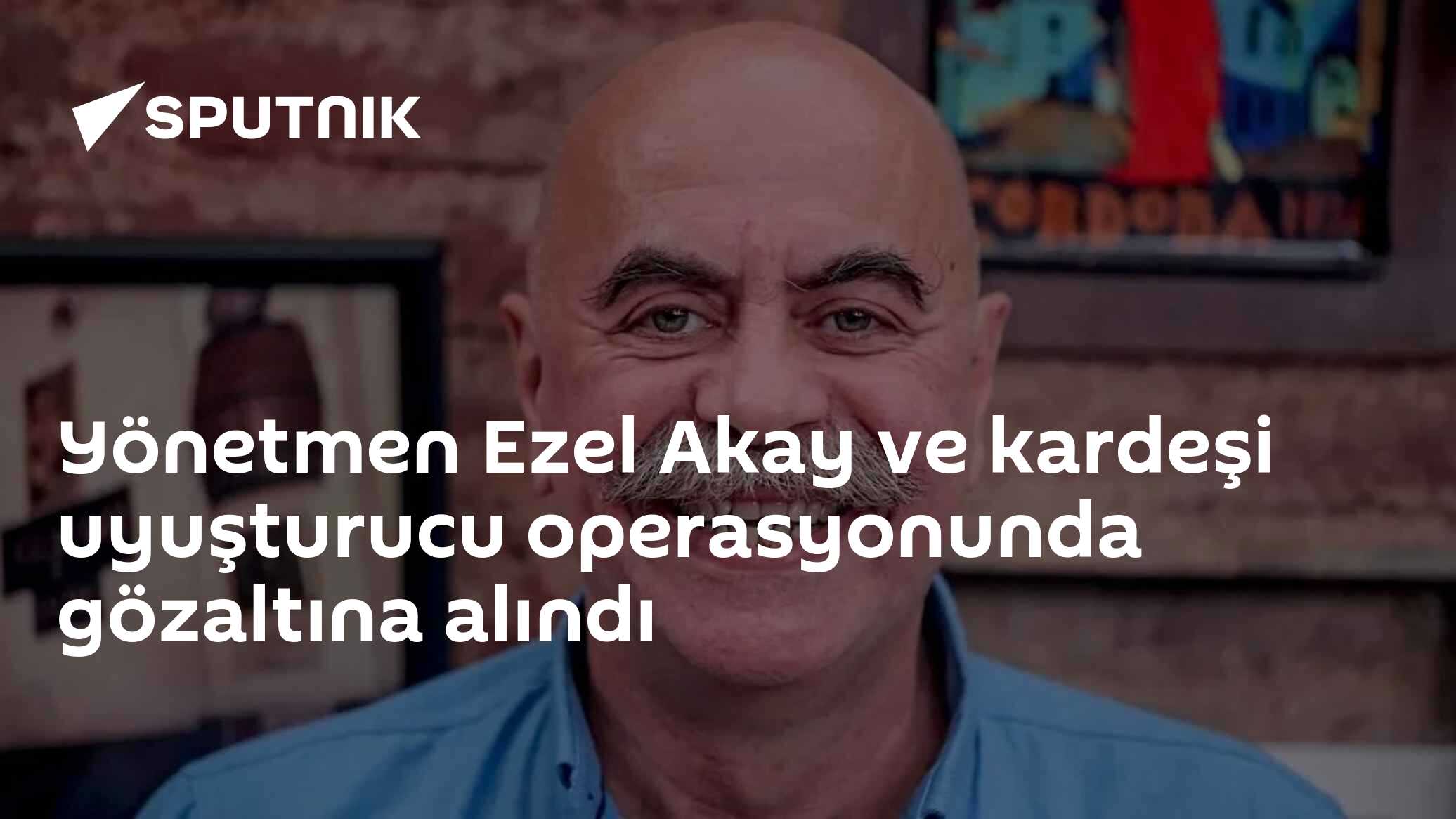 Yönetmen Ezel Akay ve kardeşi uyuşturucu operasyonunda gözaltına alındı