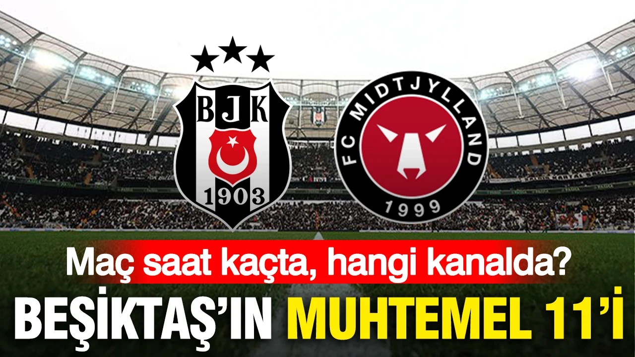 Beşiktaş'ın Midtjylland maçı muhtemel 11'i