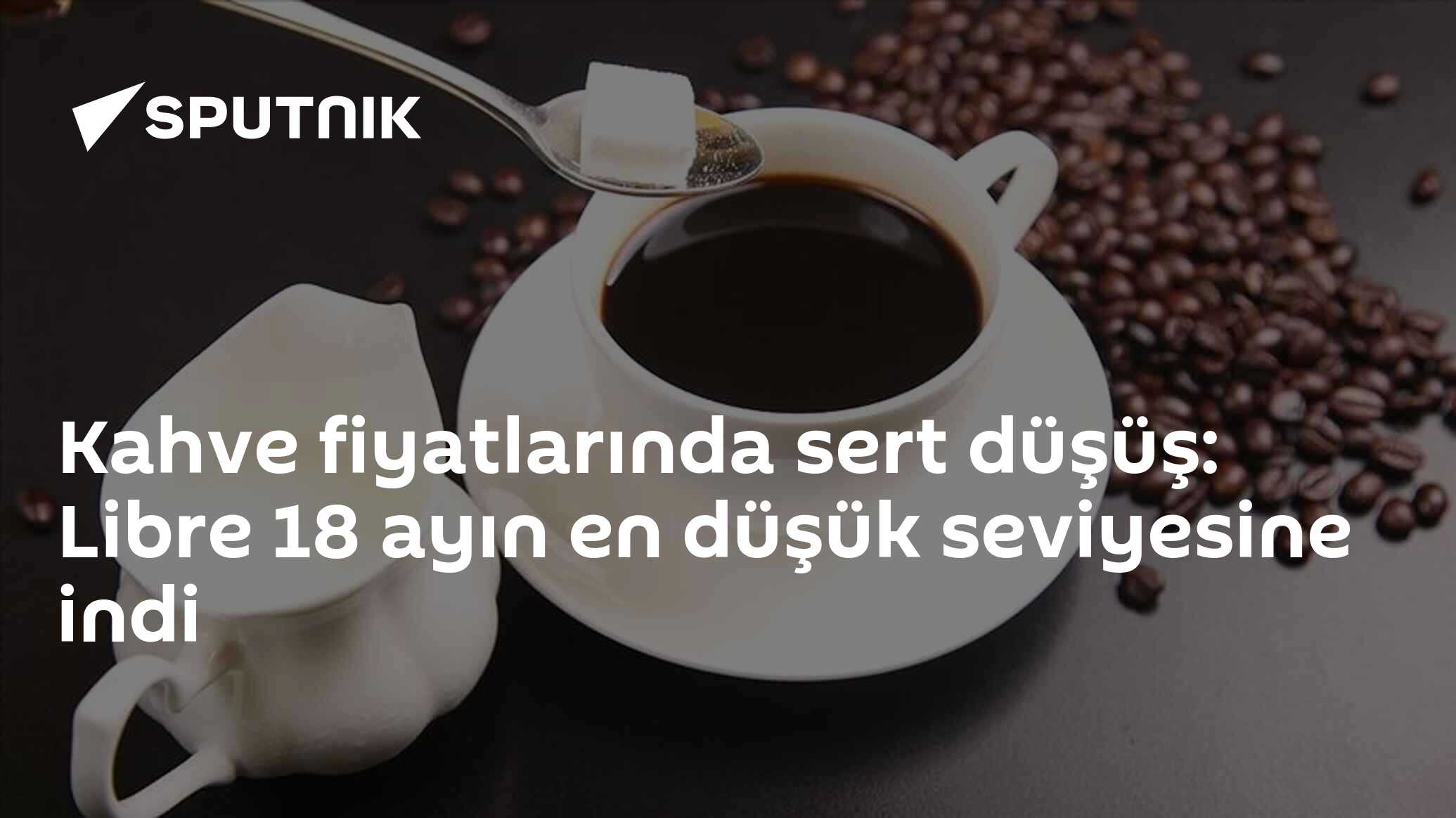 Kahve fiyatlarında sert düşüş: Libre 18 ayın en düşük seviyesine indi
