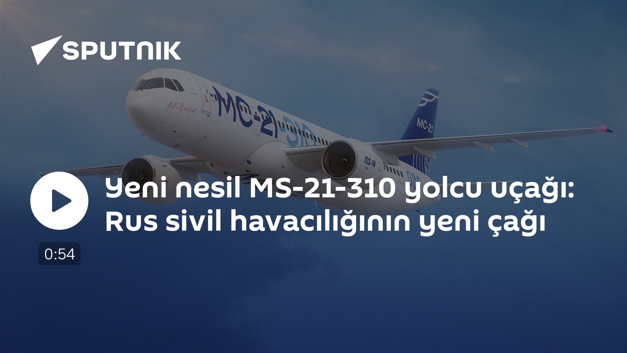 Yeni nesil MS-21-310 yolcu uçağı: Rus sivil havacılığının yeni çağı