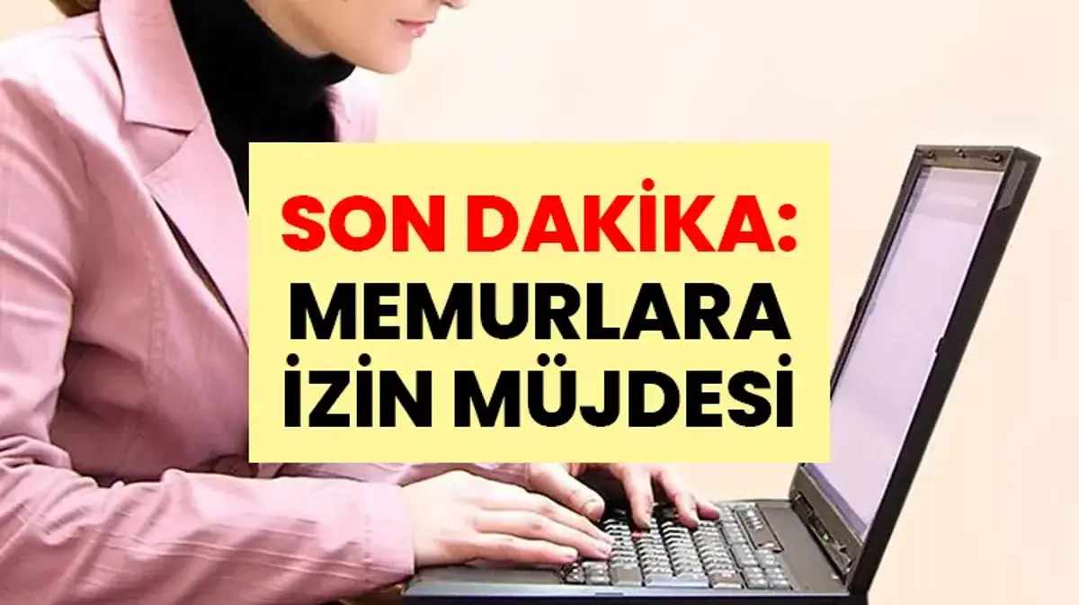 SON DAKİKA: MEMURLARA İZİN MÜJDESİ | Memurlara bir haftalık idari izin: İzin hangi memurları kapsıyor? Maaşları etkileyecek mi? Bir haftalık idari izin hangi tarihler arasında? Memurlara neden izin veriliyor?