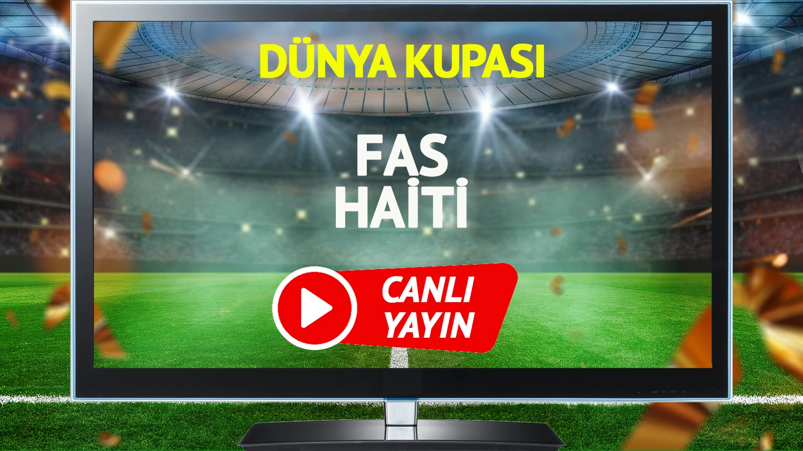 CANLI YAYIN | Fas Haiti Maçı