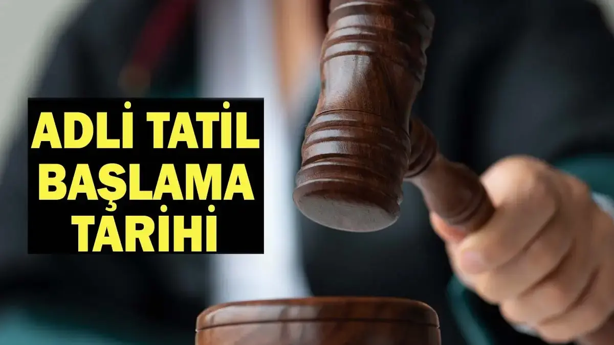 ADLİ TATİL TARİHİ 2026: Adli Tatil Ne Zaman, Temmuz Ayının Kaçında Başlıyor?