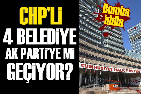 Bomba iddia: 4 CHP'li başkan daha AK Parti'ye mi geçiyor?
