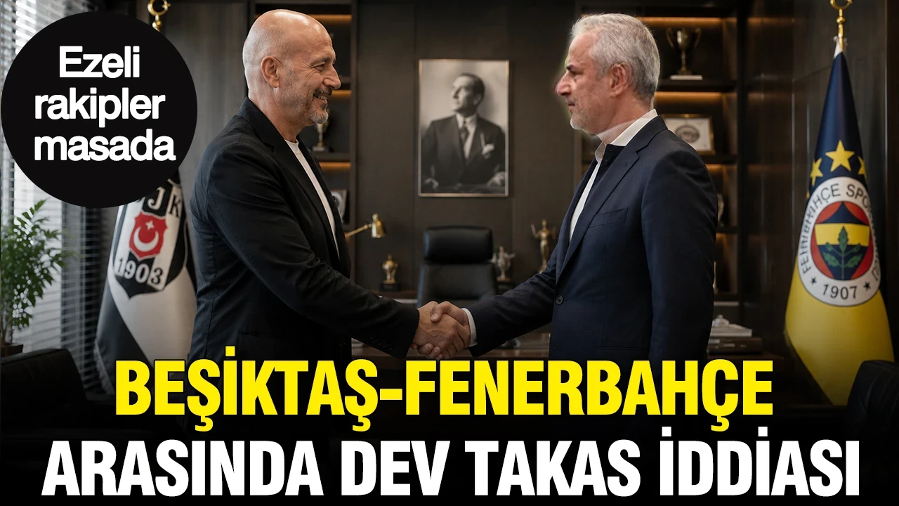 Beşiktaş-Fenerbahçe arasında dev takas iddiası: Ezeli rakipler masada