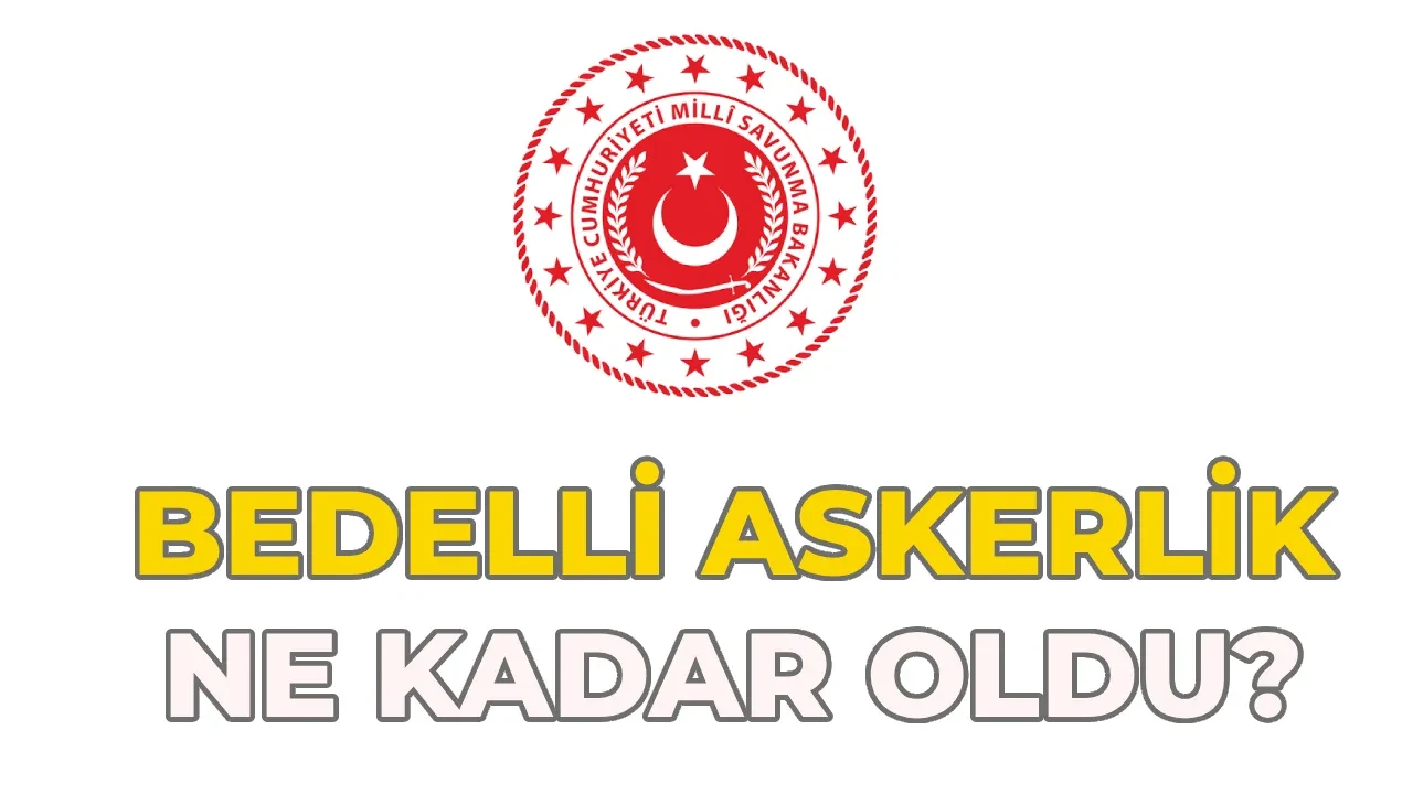 Yeni bedelli askerlik ücreti 2026 ne kadar oldu, yüzde kaç zamlandı? MSB Bedelli askerlik ücreti son dakika