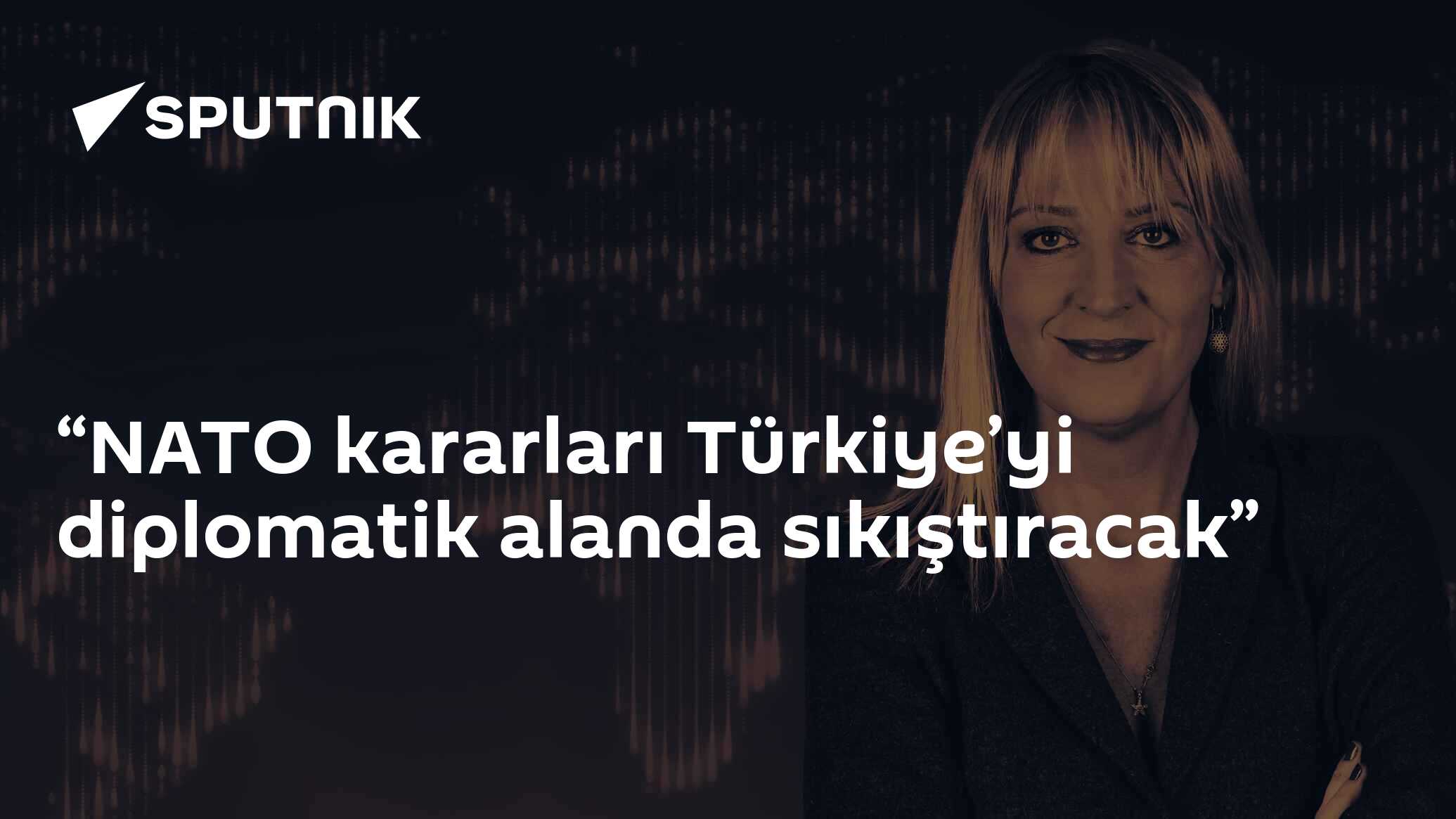 “NATO kararları Türkiye’yi diplomatik alanda sıkıştıracak”
