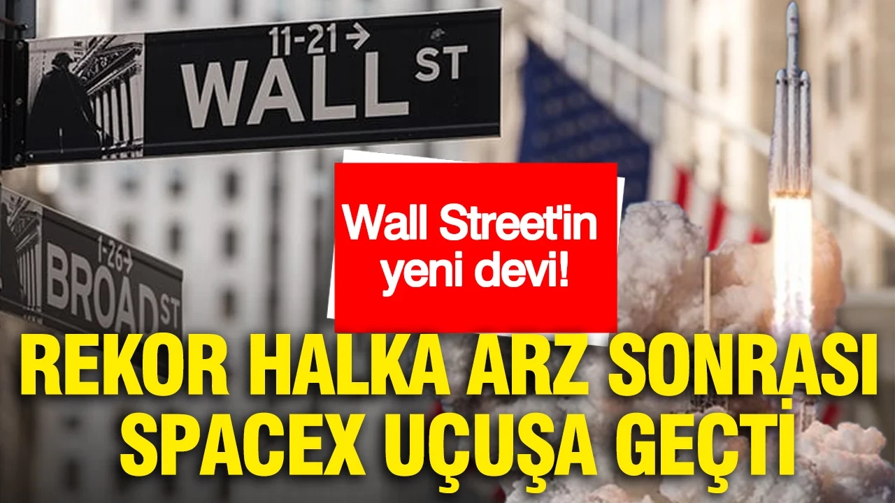 Wall Street'in yeni devi: Rekor halka arz sonrası SpaceX uçuşa geçti