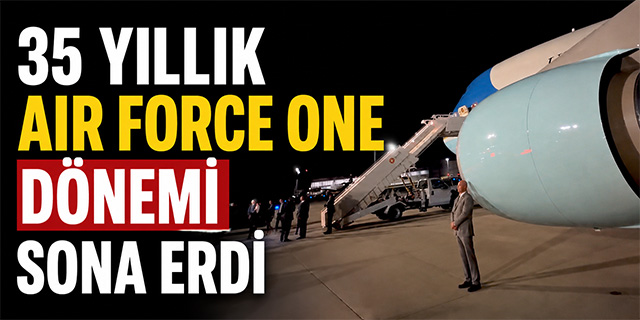 35 Yıllık Air Force One Dönemi Sona Erdi