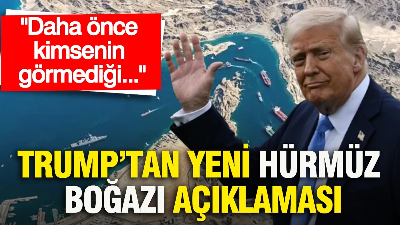 Trump'tan yeni Hürmüz Boğazı açıklaması: Daha önce kimsenin görmediği...