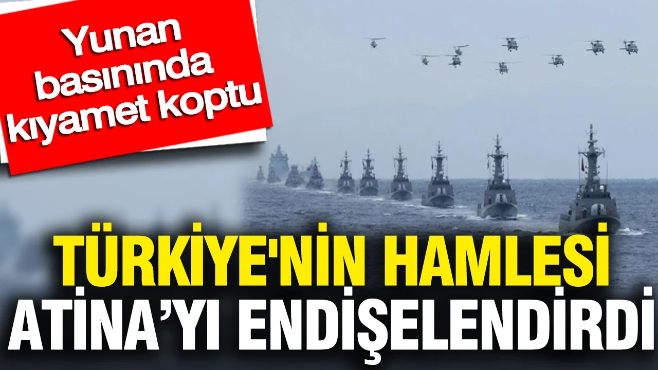 Türkiye'nin hamlesi Atina'yı endişelendirdi: Yunan basınında kıyamet koptu