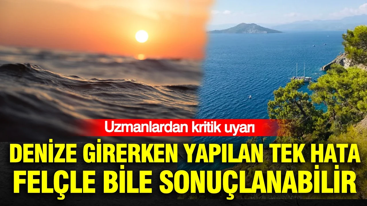 Denize girerken yapılan tek hata felçle bile sonuçlanabilir: Uzmanlardan kritik uyarı