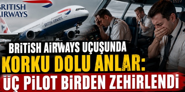 Korku Dolu Anlar: Üç Pilot Birden Zehirlendi