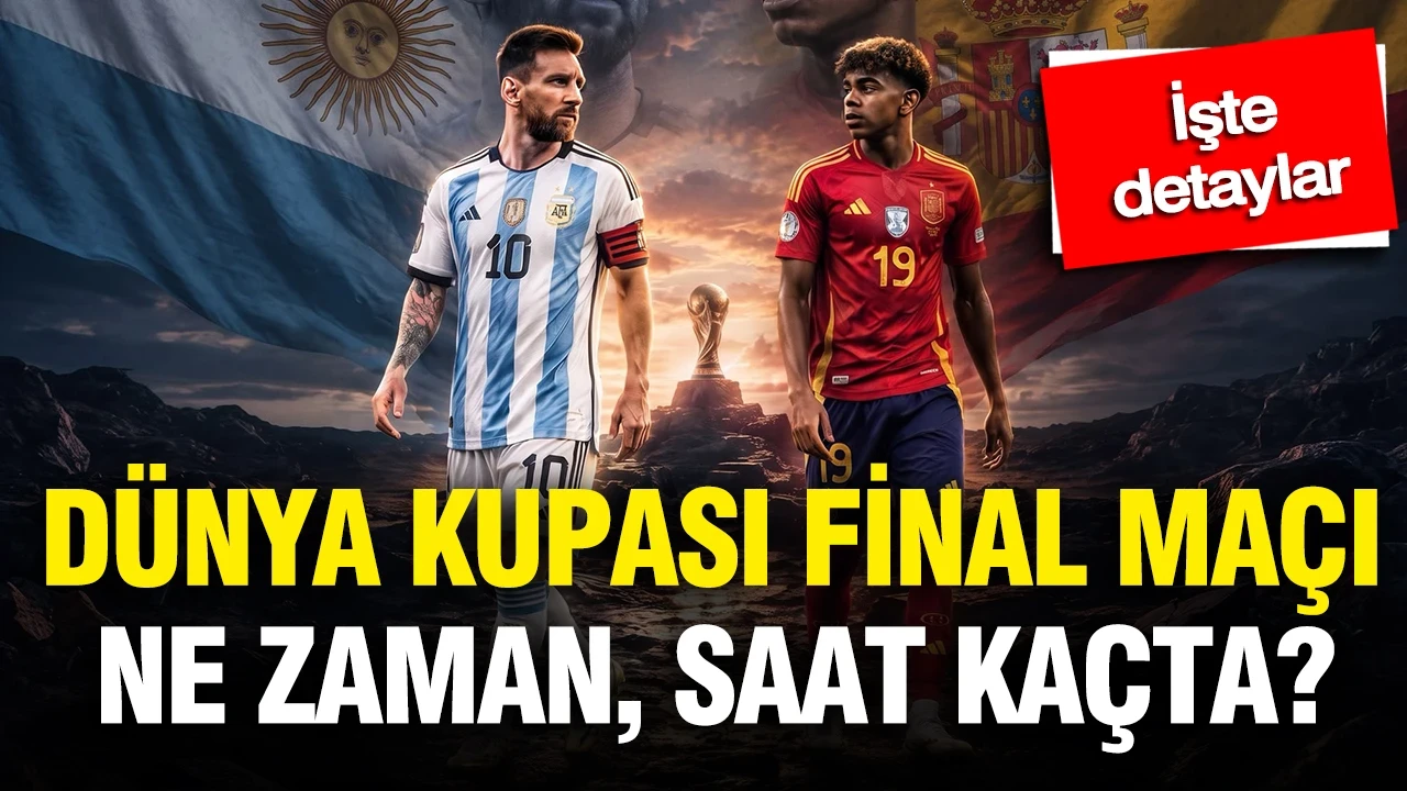 Dünya Kupası final maçı 2026 | İspanya - Arjantin maçı ne zaman, saat kaçta? İşte detaylar...