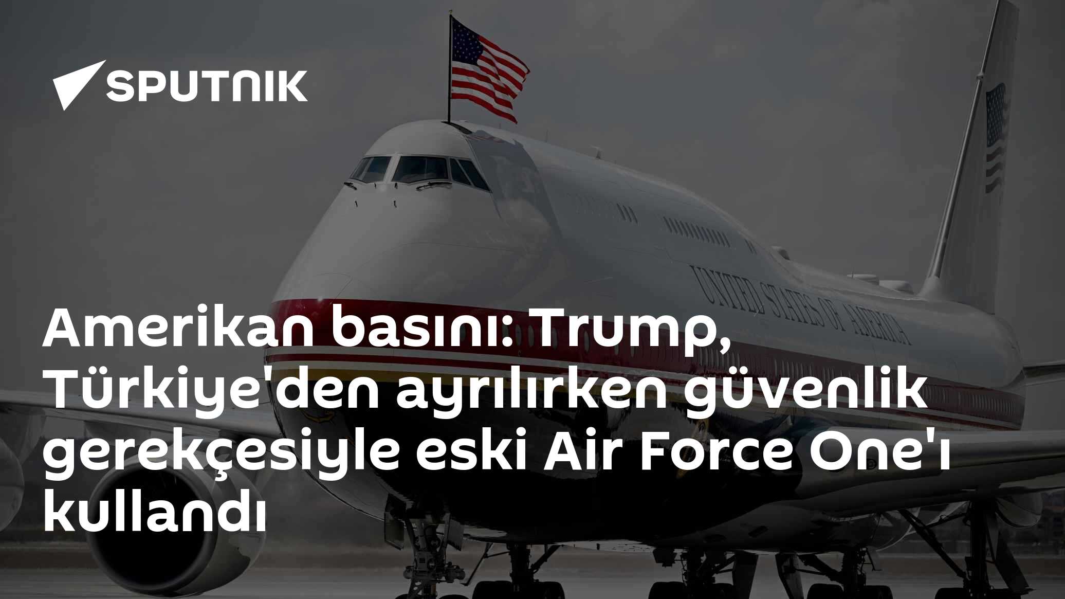 Amerikan basını: Trump, Türkiye'den ayrılırken güvenlik gerekçesiyle eski Air Force One'ı kullandı