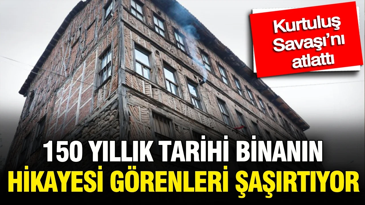Kurtuluş Savaşı’nı atlattı: 150 yıllık tarihi binanın hikâyesi görenleri şaşırtıyor