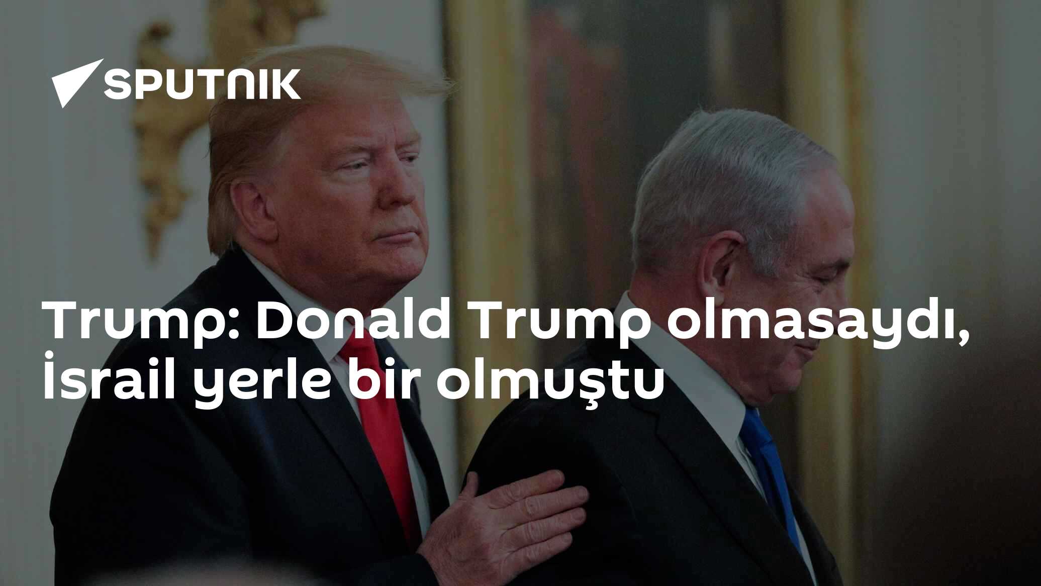 Trump: Donald Trump olmasaydı, İsrail yerle bir olmuştu