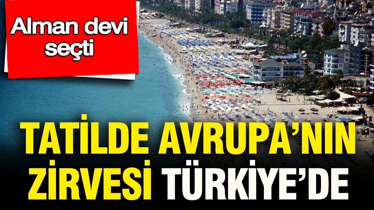 Alman devi seçti: Tatilde Avrupa’nın zirvesi Türkiye’de