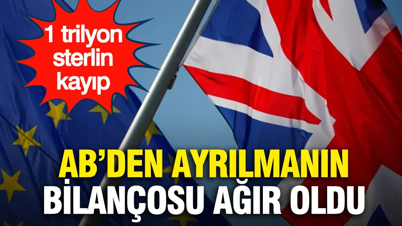 AB'den ayrılmanın bilançosu ağır oldu: 1 trilyon sterlin kaybettirdi
