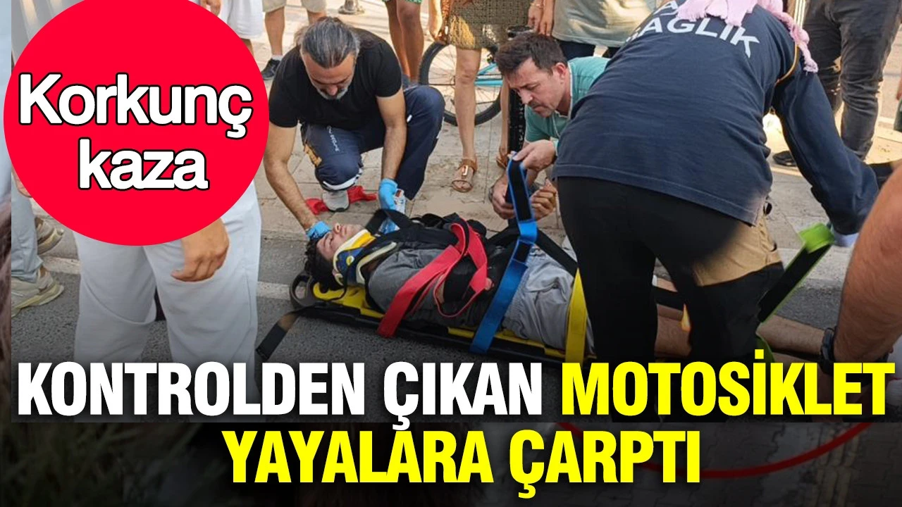 Antalya'da korkunç kaza: Kontrolden çıkan motosiklet yayalara çarptı