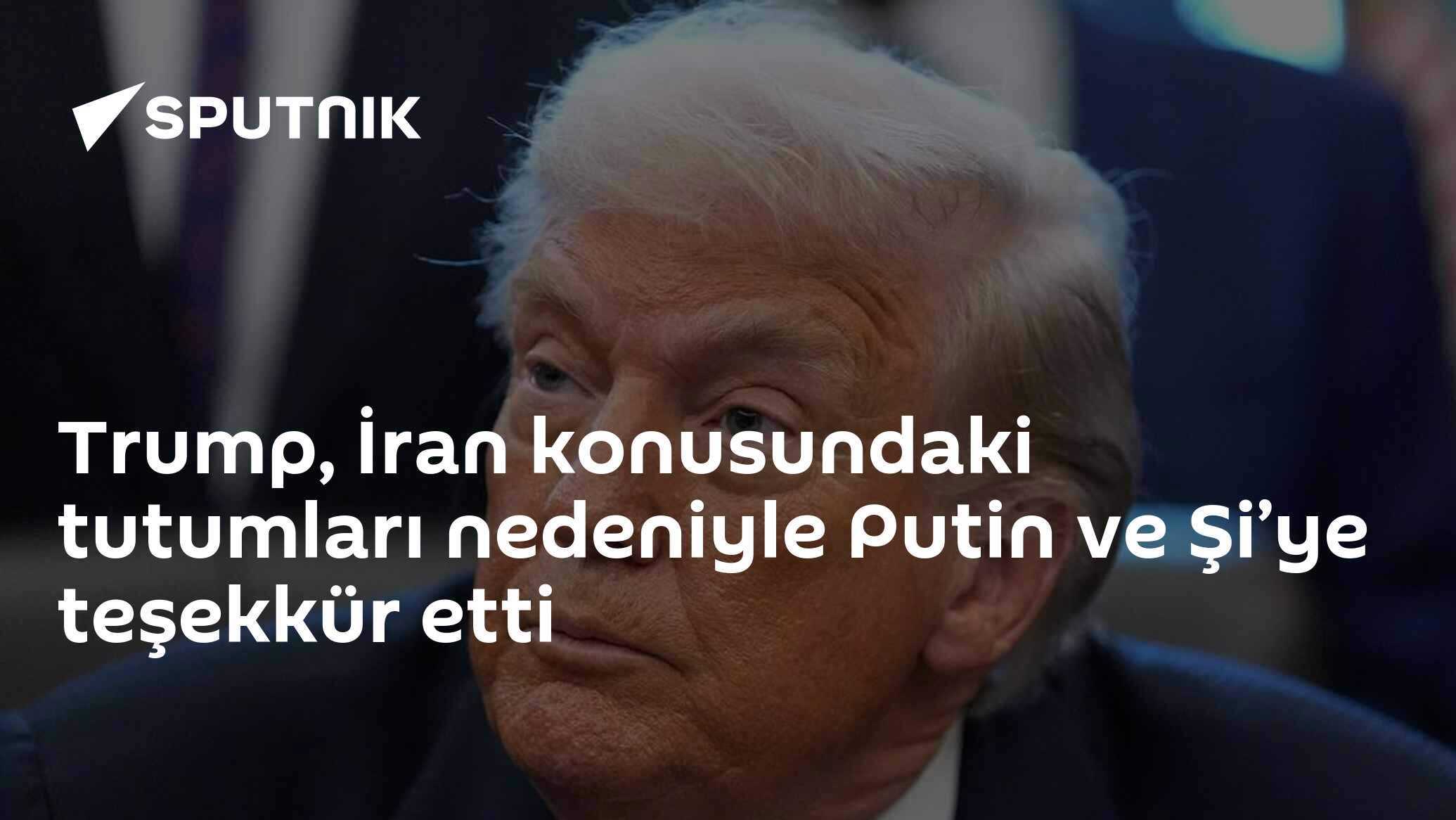Trump, İran konusundaki tutumları nedeniyle Putin ve Şi’ye teşekkür etti