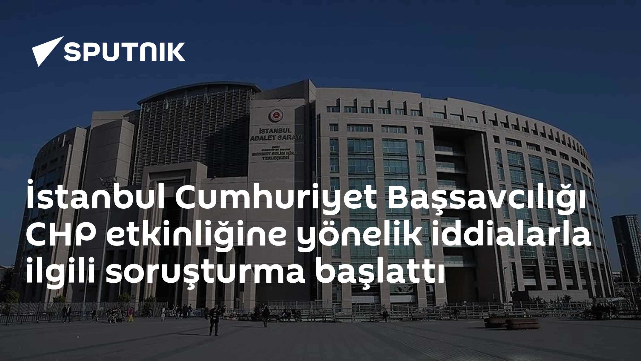 İstanbul Cumhuriyet Başsavcılığı CHP etkinliğine yönelik iddialarla ilgili soruşturma başlattı