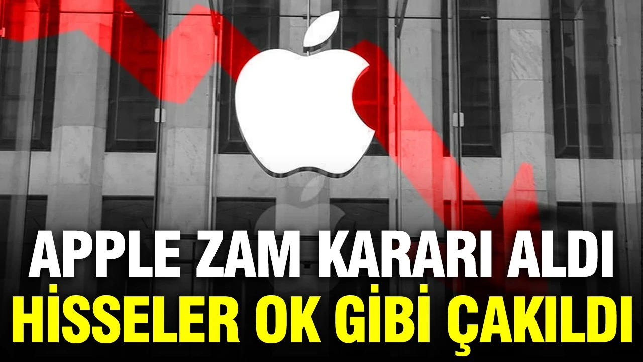 Apple zam kararı aldı: Hisseler bir gecede ok gibi çakıldı
