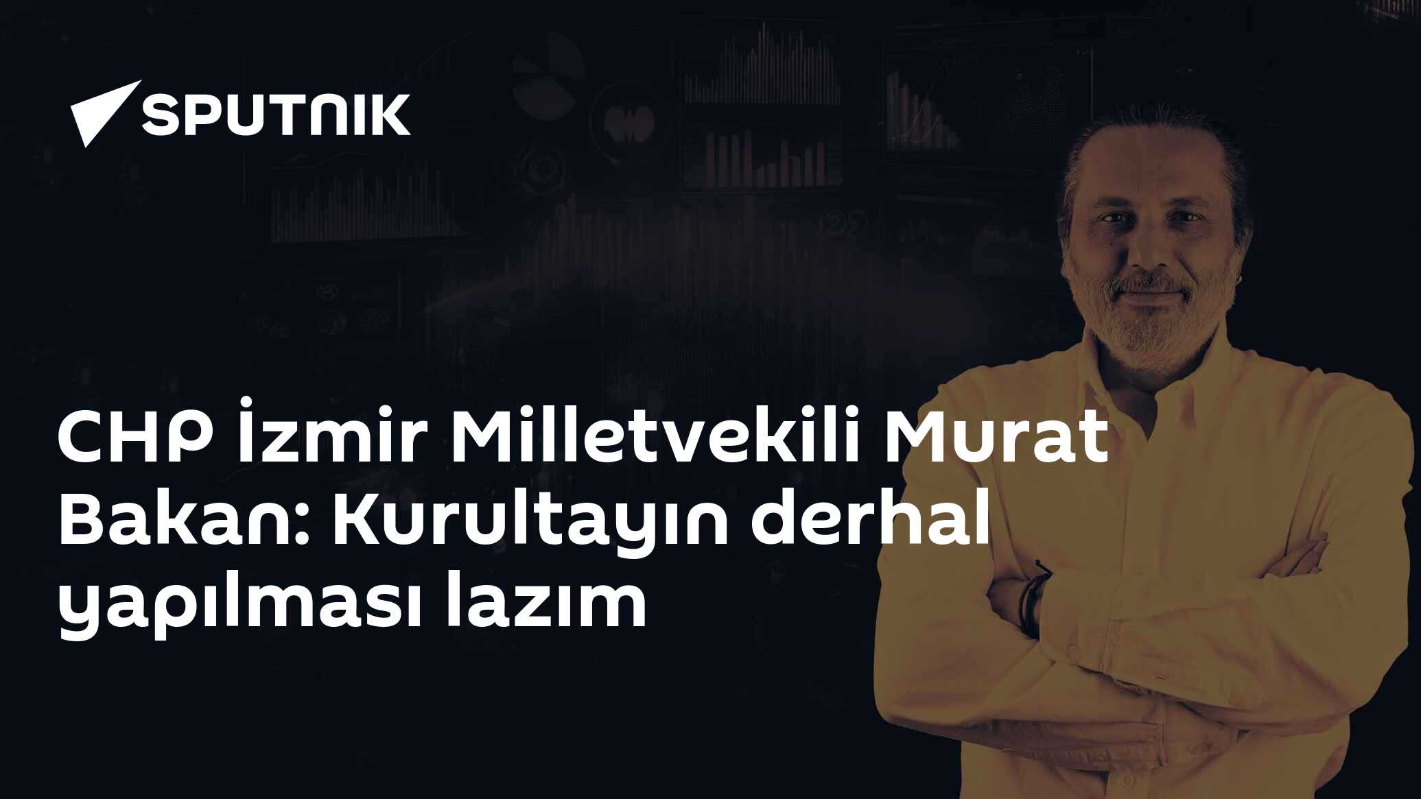 CHP İzmir Milletvekili Murat Bakan: Kurultayın derhal yapılması lazım