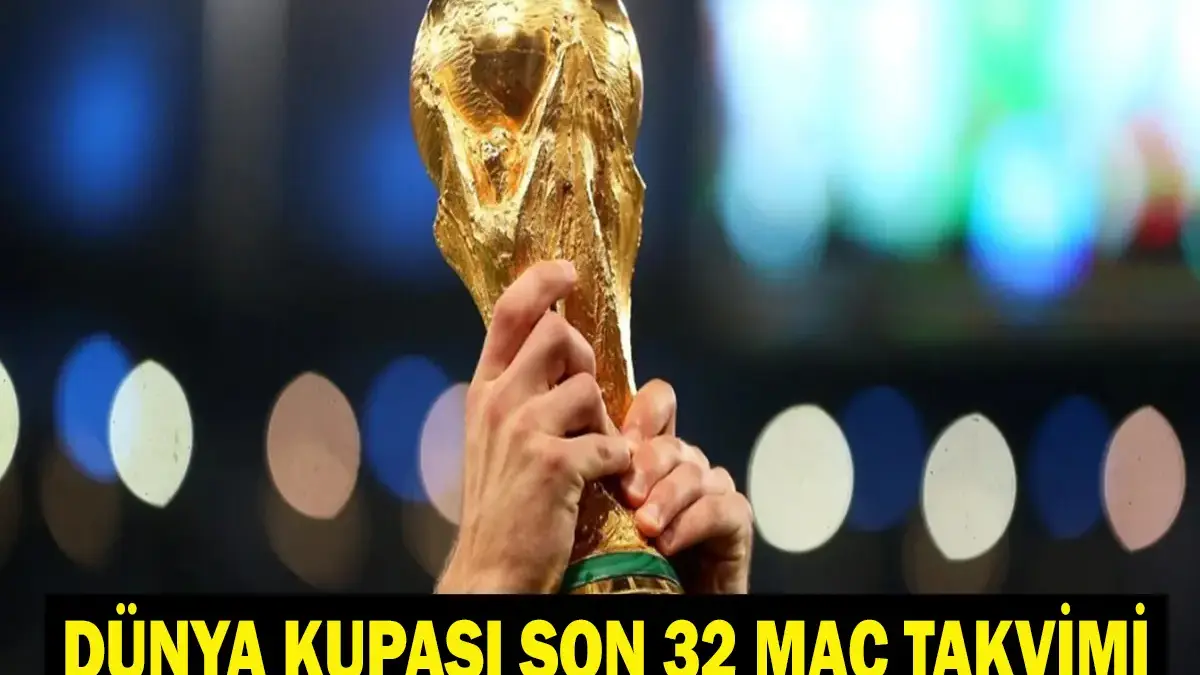 FIFA DÜNYA KUPASI SON 32 MAÇ TAKVİMİ: Son 32’de Hangi Takımlar Var? Dünya Kupası Kimin Maçı Ne Zaman? Almanya, Fransa, Hollanda, İngiltere, Paraguay, Amerika...