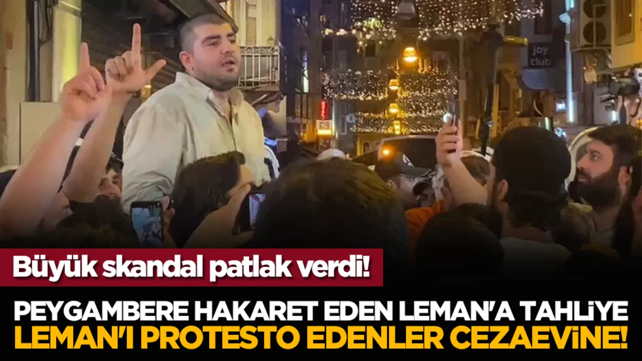 Peygambere hakaret eden Leman'a tahliye, Leman'ı protesto edenler cezaevine!