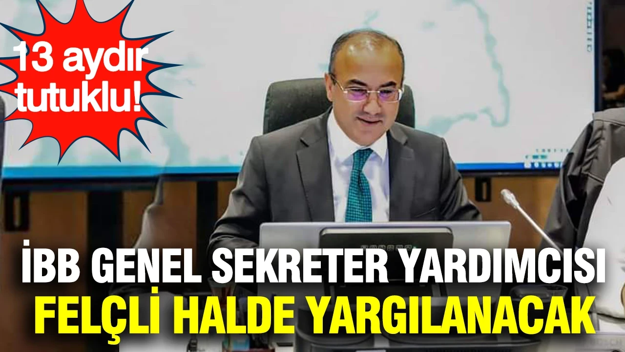 İBB Genel Sekreter Yardımcısı felçli halde yargılanacak: 13 aydır tutuklu