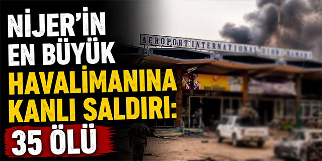 Nijer'in En Büyük Havalimanına Kanlı Saldırı: 35 Ölü