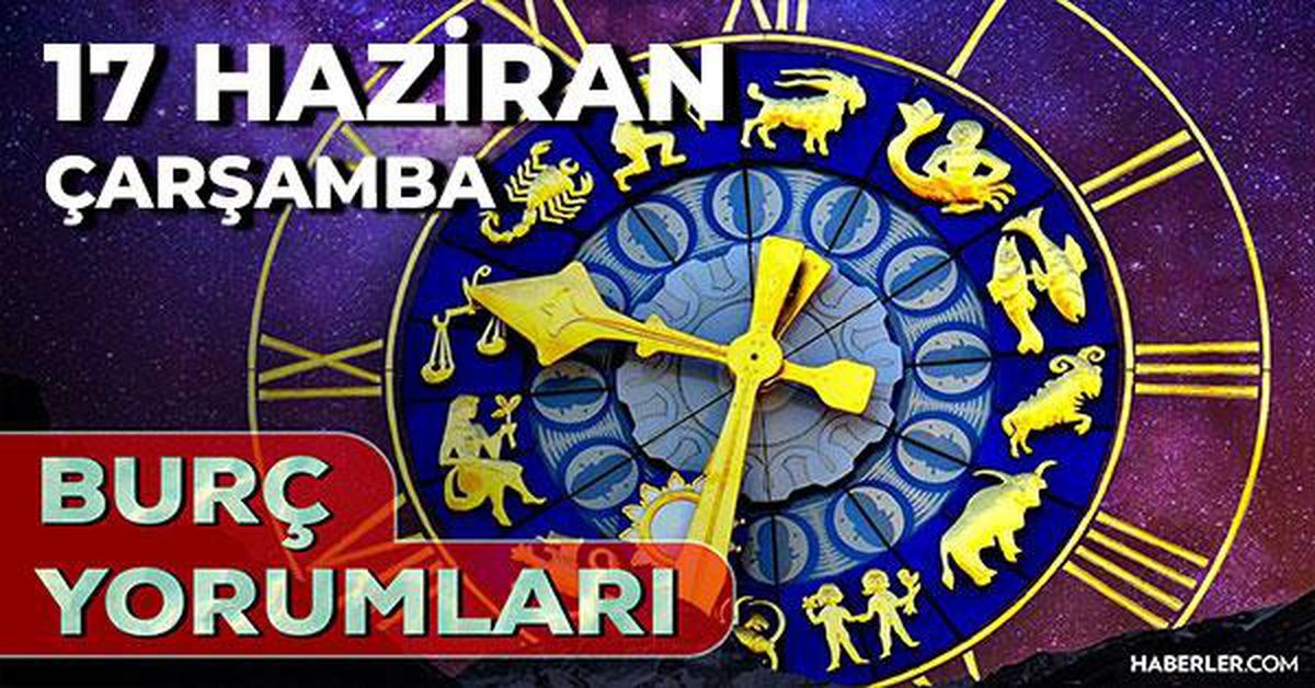 17 Haziran 2026 burç yorumları! Balık, Kova, Yay burcu AŞK, EVLİLİK, SAĞLIK yorumları ne diyor?