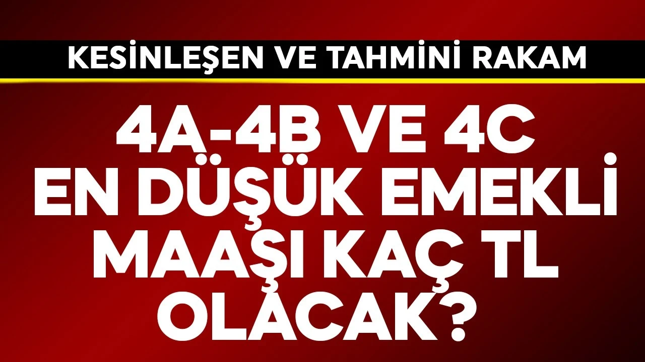 4A-4B-4C en düşük emekli maaşı kaç TL olacak?