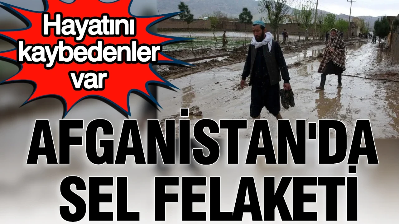 Afganistan'da sel felaketi: 20 kişi hayatını kaybetti