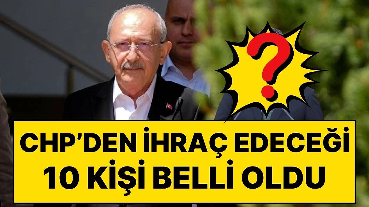 10 Kişi CHP’den İhraç Edilecek! “Partiyi Arındıracağım" Diyen Kemal Kılıçdaroğlu Operasyonu Başlatıyor
