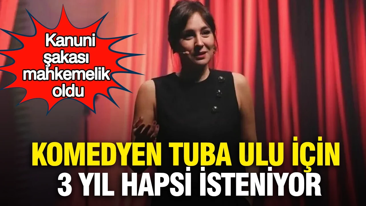 Komedyen Tuba Ulu için 3 yıl hapsi isteniyor: Kanuni şakası mahkemelik oldu