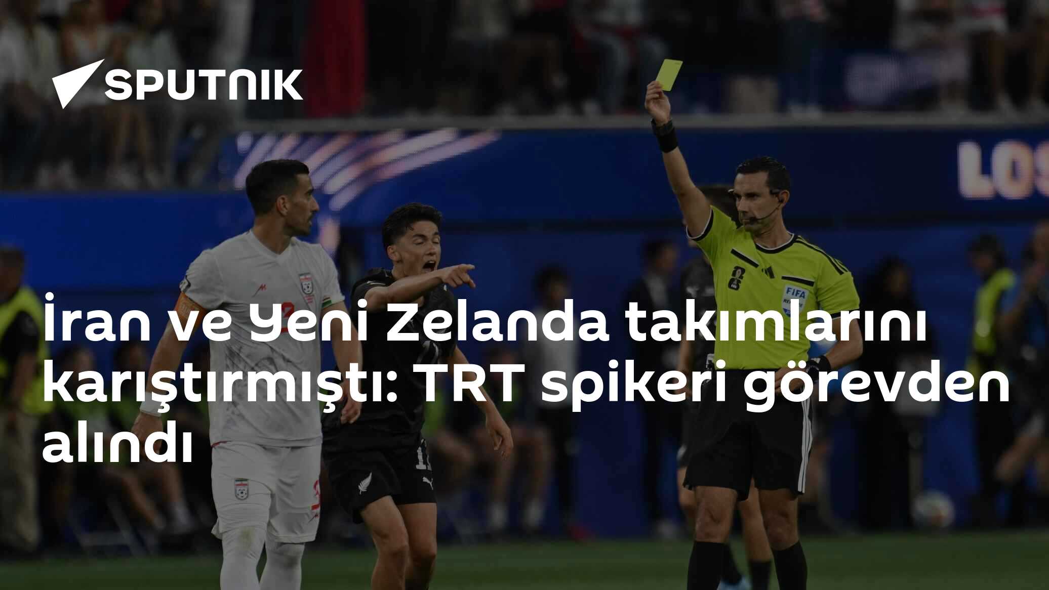 İran ve Yeni Zelanda takımlarını karıştırmıştı: TRT spikeri görevden alındı