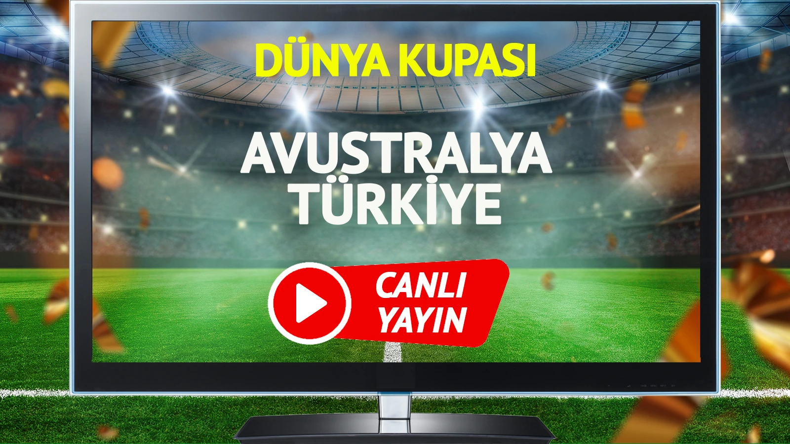 CANLI YAYIN | Avustralya Türkiye Maçı
